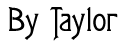 By Taylor